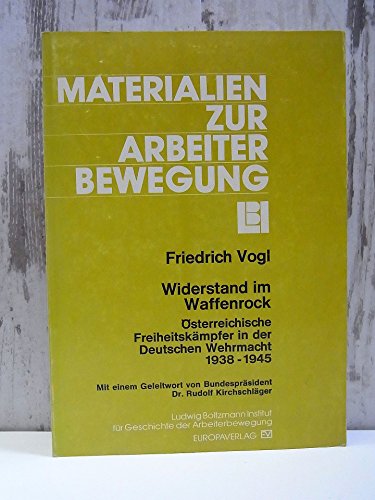 Beispielbild fr Widerstand im Waffenrock. sterreichische Freiheitskmpfer in der Deutschen Wehrmacht 1938-1945. zum Verkauf von Antiquariat Dr. Rainer Minx, Bcherstadt