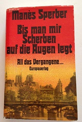 Stock image for Bis man mir Scherben auf die Augen legt: [Lebenserinnerungen 1933-75] (All das Vergangene--) (German Edition) for sale by Better World Books