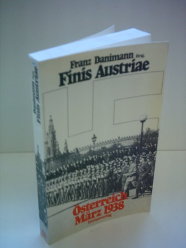 Stock image for Franz Danimann: Finis Austriae - sterreich Mrz 1938 for sale by medimops