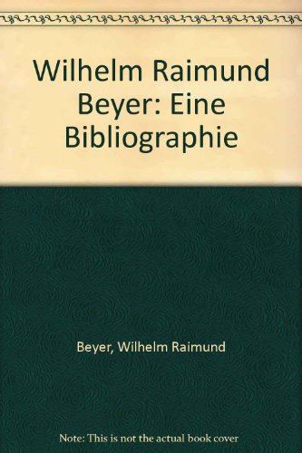 9783203507934: Wilhelm Raimund Beyer. Eine Bibliographie