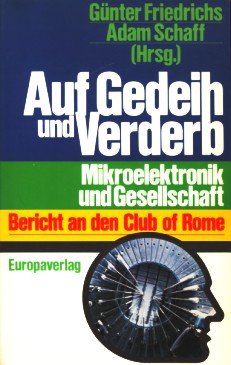 Stock image for Auf Gedeih und Verderb. Mikroelektronik und Gesellschaft. Bericht an den Club of Rome. for sale by Steamhead Records & Books