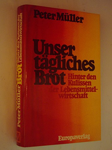 Stock image for Unser tgliches Brot. Hinter den Kulissen der Lebensmittelwirtschaft for sale by Eva's Bcherregal