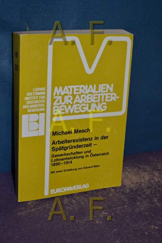 Arbeiterexistenz in der Spätgründerzeit. - Gewerkschaften und Lohnentwicklung in Österreich 1890 ...