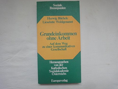 Beispielbild fr Grundeinkommen ohne Arbeit. Auf dem Weg zu einer kommunikativen Gesellschaft zum Verkauf von medimops