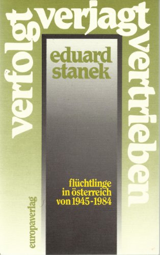 Beispielbild fr Verfolgt, verjagt, vertrieben. Flchtlinge in sterreich 1945-1984 zum Verkauf von medimops