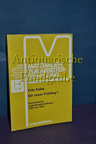 9783203509112: Ein neuer Frühling: Sozialistische Jugendorganisationen, 1945 bis 1965 (Materialien zur Arbeiterbewegung) (German Edition)