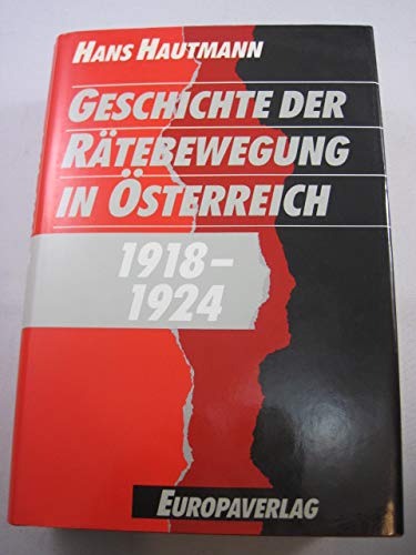 Die Geschichte der Rätebewegung in Österreich 1918-1924. - Hautmann, Hans