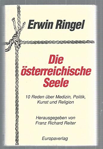 Stock image for Die sterreichische Seele. Zehn Reden ber Medizin, Politik, Kunst und Religion for sale by medimops