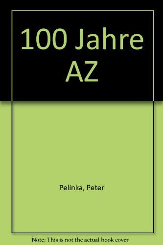 100 Jahre AZ (German Edition) (9783203510804) by Pelinka, Peter