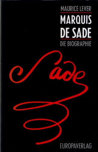Marquis de Sade. Die Biographie - Lever, Maurice
