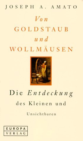 Stock image for Von Goldstaub und Wollmusen. Die Entdeckung des Kleinen und Unsichtbaren for sale by medimops