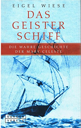 Das Geisterschiff: Die Geschichte der Mary Celeste