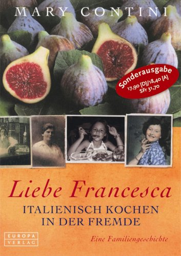9783203760025: Liebe Francesca. Italienisch Kochen in der Fremde