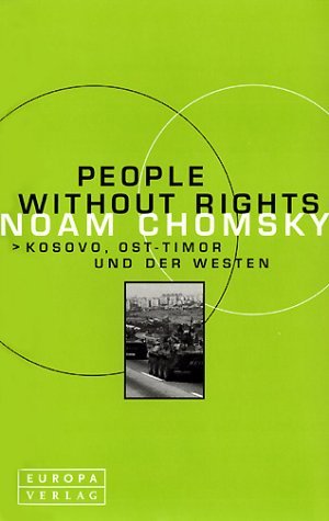 People without rights : Kosovo, Ost-Timor und der Westen. Aus dem Amerikan. von Michael Haupt