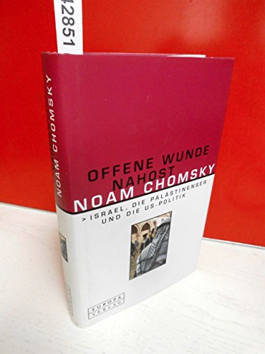 Offene Wunde Nahost. Israel, die Palästinenser und die US-Politik / Noam Chomsky. Aus d. Amerikanischen von Michael Haupt (Fateful Triangle. The United States, Israel and the Palestinians). - Chomsky, Noam