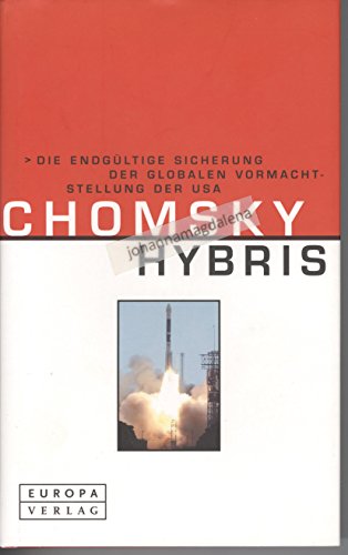 Hybris : die endgültige Sicherung der globalen Vormachtstellung der USA. Noam Chomsky. Aus dem Am...