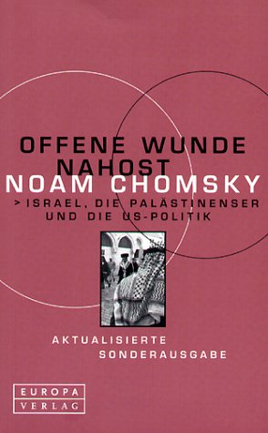 Offene Wunde Nahost - Israel, die Palästinenser und die US-Politik - Chomsky, Noam