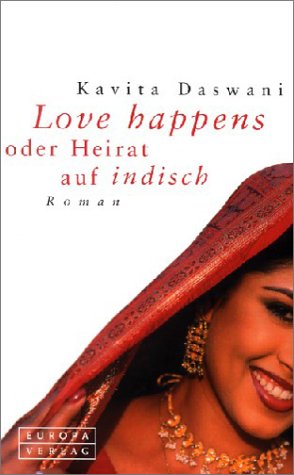 Love happens oder Heirat auf indisch. Roman. Aus dem Amerikanischen von Claudia Wuttke. Originaltitel: For matrimonial purposes. - Daswani, Kavita