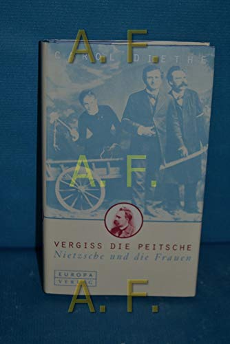 Stock image for Vergiss die Peitsche. Nietzsche und die Frauen (Taschenbuch) von Carol Diethe (Autor) for sale by Nietzsche-Buchhandlung OHG