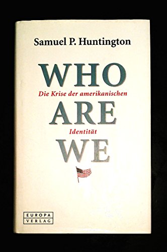 Who are we? Die Krise der amerikanischen Identität. - Huntington, Samuel P.