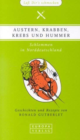 Austern, Krabben, Krebs und Hummer - Ronald Gutberlet