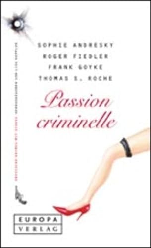 Passion criminelle. Erotische Krimis mit SchuÃŸ. (9783203792026) by Roche, Thomas S.; Kuppler, Lisa