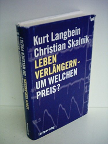 Leben verlaÌˆngern--um welchen Preis? (German Edition) (9783203795027) by Langbein, Kurt