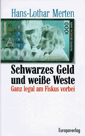 Stock image for Schwarzes Geld und weie Weste. Ganz legal am Fiskus vorbei for sale by Leserstrahl  (Preise inkl. MwSt.)
