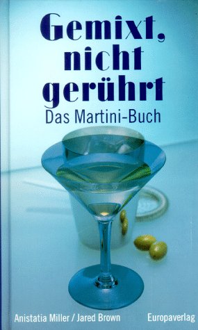Beispielbild fr Gemixt, nicht gerhrt. Das Martini- Buch zum Verkauf von medimops