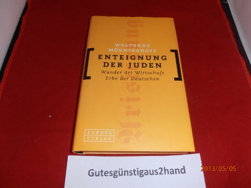 Stock image for Enteignung der Juden : Wunder der Wirtschaft ; Erbe der Deutschen. Teil von: Anne-Frank-Shoah-Bibliothek for sale by Versandantiquariat Schfer