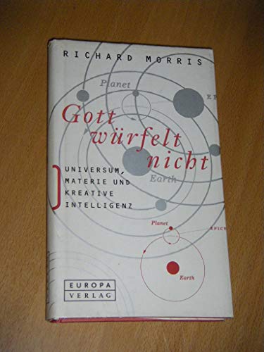 Gott wÃ¼rfelt nicht. Universum, Materie und kreative Intelligenz. (9783203800998) by Morris, Richard