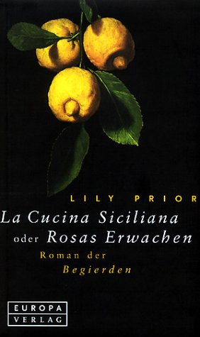 Beispielbild fr La Cucina Siciliana oder Rosas Erwachen. Roman der Begierden zum Verkauf von medimops