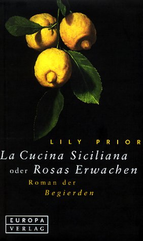 9783203810461: La Cucina Siciliana oder Rosas Erwachen. Roman der Begierde