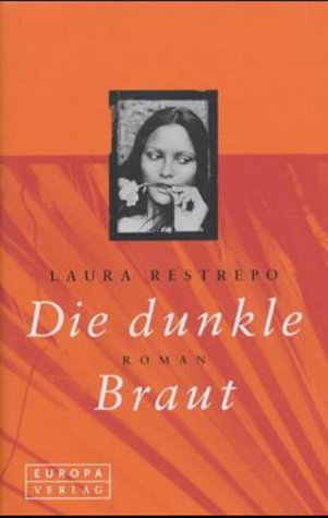 Die dunkle Braut. - Restrepo, Laura, Müller, Elisabeth