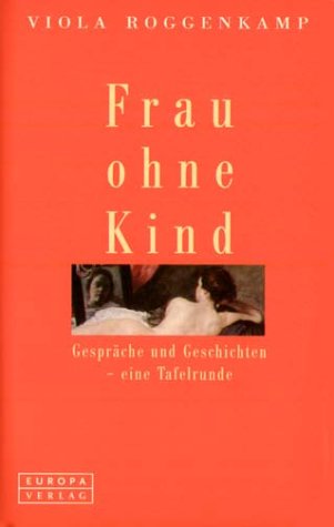 Stock image for Frau ohne Kind. Gesprche und Geschichten - eine Tafelrunde for sale by medimops