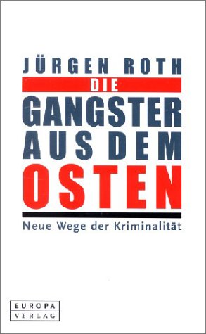 Die Gangster aus dem Osten - Jürgen Roth