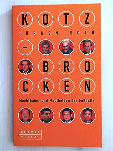 Stock image for Kotzbrocken: Machthaber und Maulhelden des Fuballs for sale by Kultgut