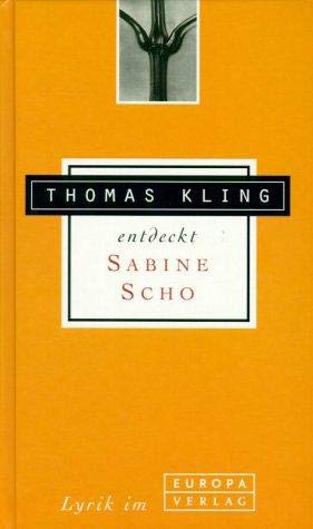 Stock image for Thomas Kling entdeckt Sabine Scho (Lyrik im Europa Verlag) for sale by Homeless Books