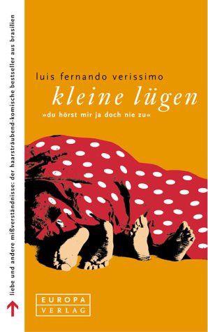 Kleine LÃ¼gen. Die besten Storys aus: Du hÃ¶rst mir ja doch nie zu... (9783203848501) by Verissimo, Luis Fernando