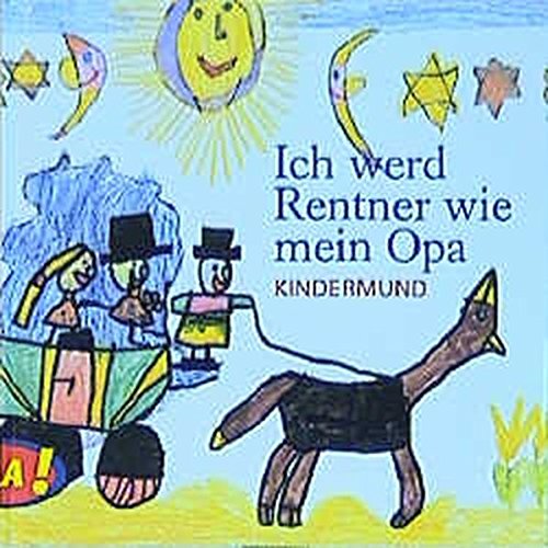 Imagen de archivo de Ich werd Rentner wie mein Opa. Kindermund. a la venta por HPB-Emerald