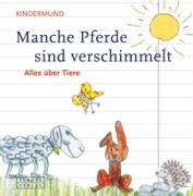 Beispielbild fr Manche Pferde sind verschimmelt : alles ber Tiere. hrsg. von Sybille Ekrut und Barbara Pschel. Aufgeschr. und ill. von den Schlerinnen und Schlern der Schule Arnkielstrae, der Grundschule Klt und der Schule Bahrenfelder Strae in Hamburg / Kindermund zum Verkauf von BBB-Internetbuchantiquariat