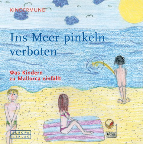 Beispielbild fr Ins Meer pinkeln verboten. Was Kindern zu Mallorca einfllt zum Verkauf von medimops