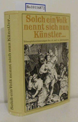 Beispielbild fr Solch ein Volk nennt sich nun Knstler .: Schauspielererinnerungen des 18. und 19. Jahrhunderts zum Verkauf von Ammareal