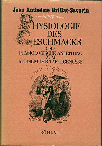 9783205005476: Physiologie des Geschmacks: Physiologische Anleitung zum Studium der Tafelgensse - Jean Anthelme Brillat-Savarin
