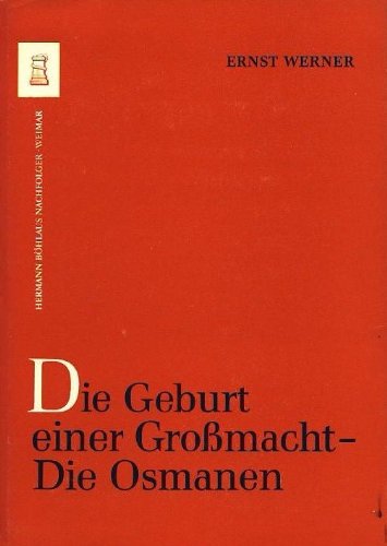 Beispielbild fr Die Geburt einer Grossmacht - Die Osmanen 1300-1481 Ein Beitrag zur Genesis des trkischen Feudalismus zum Verkauf von Buchpark