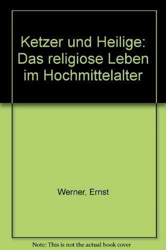 Stock image for Ketzer und Heilige. Das religise Leben im Hochmittelalter. for sale by Bernhard Kiewel Rare Books