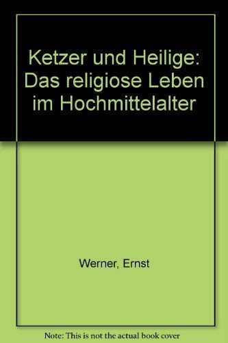 Ketzer und Heilige - Das religiöse Leben im Hochmittelalter