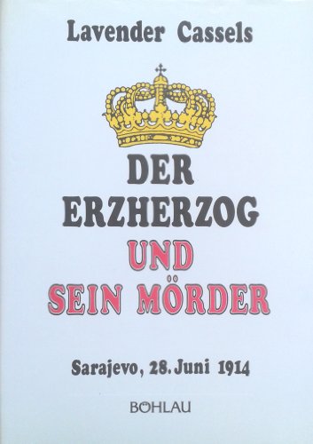 9783205012054: Der Erzherzog und sein Mrder. Sarajevo, 28. Juni 1914