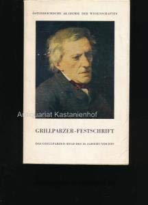 Das Grillparzer-Bild des 20. Jahrhunderts. Festschrift der Österreichischen Akademie der Wissensc...