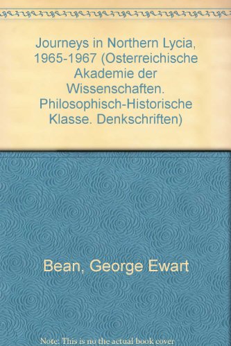 Journeys in Northern Lycia, 1965-1967 (OÌˆsterreichische Akademie der Wissenschaften. Philosophisch-Historische Klasse. Denkschriften) (9783205042846) by Bean, George Ewart